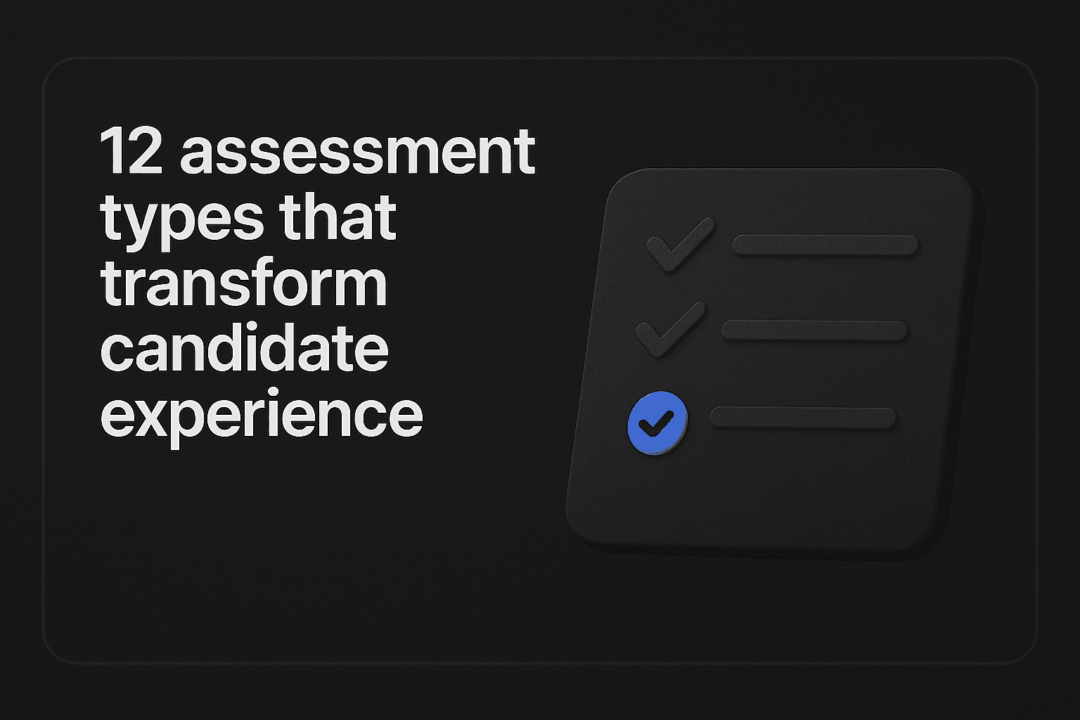 12 assessment types that transform candidate experience