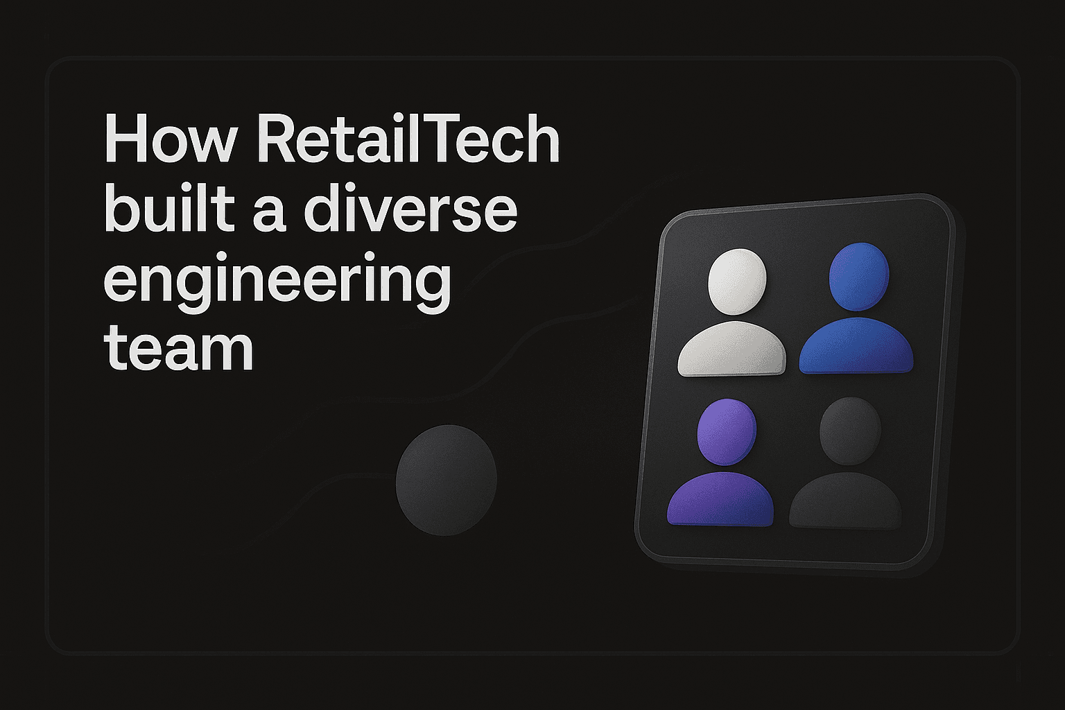 How RetailTech built a diverse engineering team