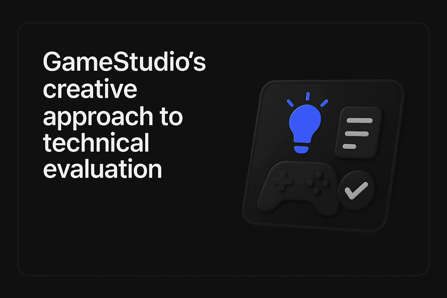 GameStudio's creative approach to technical evaluation